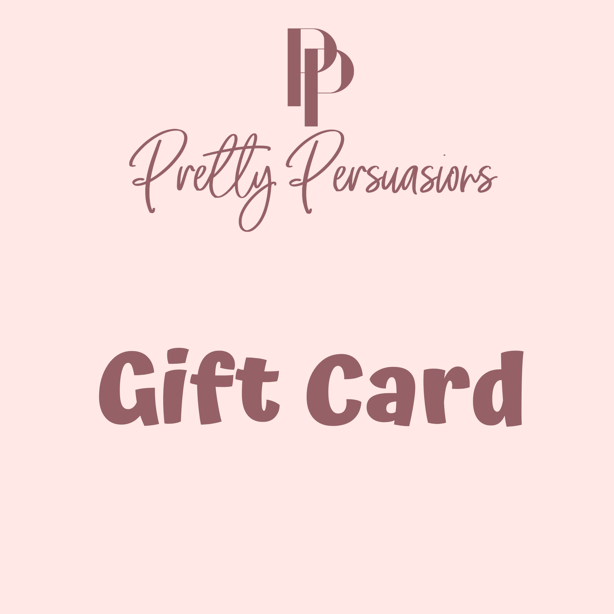 PP Gift Card - Pretty Persuasions 